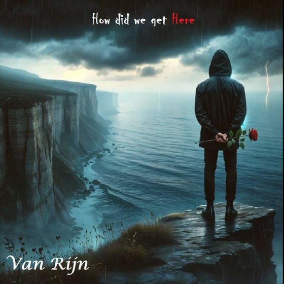 How Did We Get Here cover: a hooded figure on a cliff edge above a stormy sea, a rose behind his back.